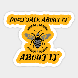 bee about it Sticker